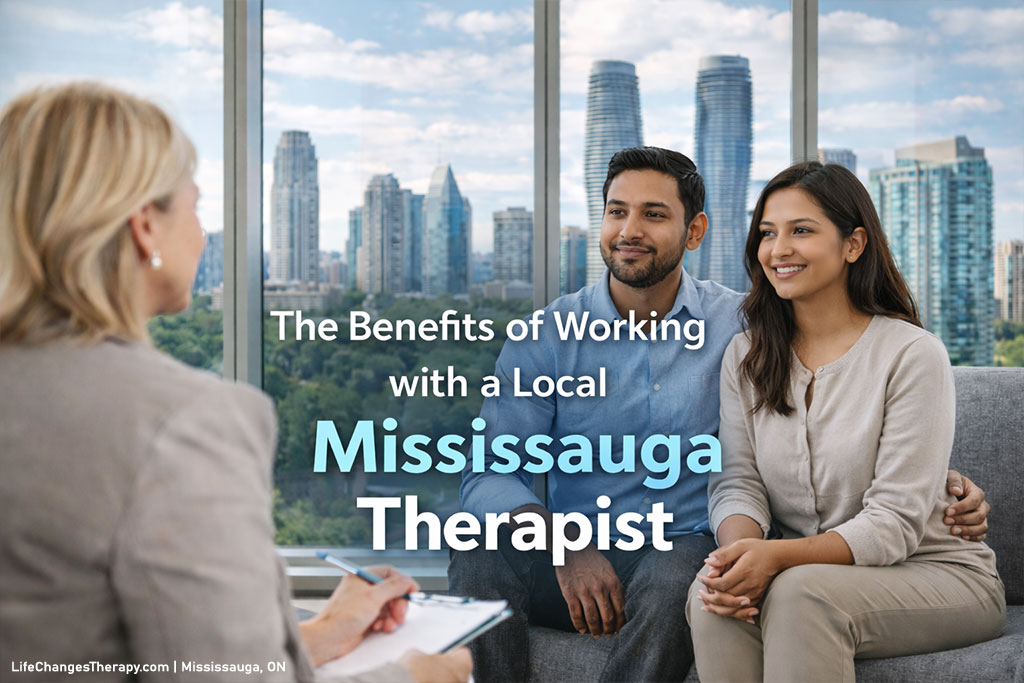 The Benefits of Working with a Local Mississauga Therapist
